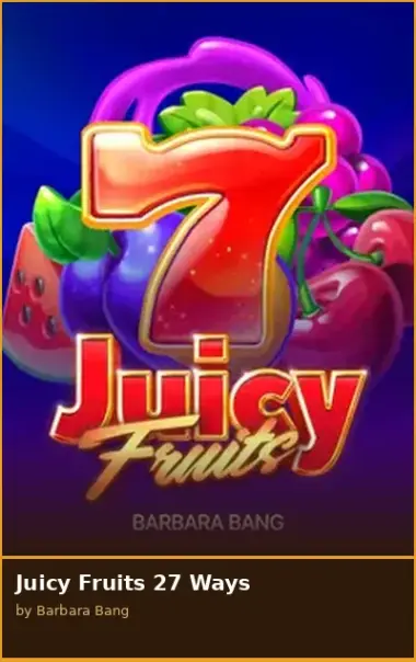 Juicy Fruits 27 Ways