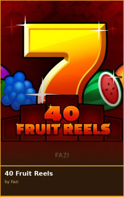 40 Fruit Reels