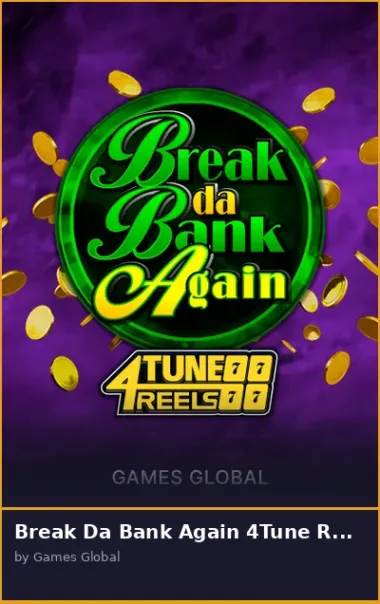Break Da Bank Again 4Tune Reels